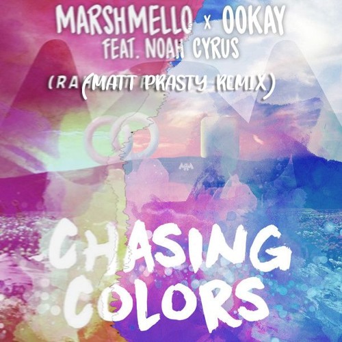 Marshmello X Ookay - Chasing Colors (ft. Noah Cyrus) (Matt Prasty Remix)