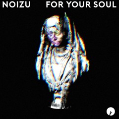Noizu - For Your Soul