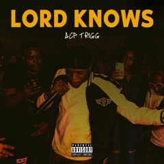 Trigg- Lord Knows