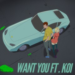 Want You w/ Koi