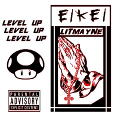 EIKEI - LEVEL UP FEAT. LIT MAYNE (UNOFFICIAL DEMO)