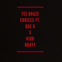 Choices ft. QUE G X Kidd Brayy