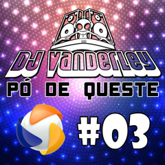DJ Vanderley Podcast #03