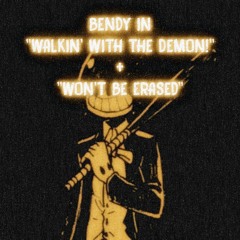 Bendy in - "Walkin' with the Demon!" + "Won't Be Erased"