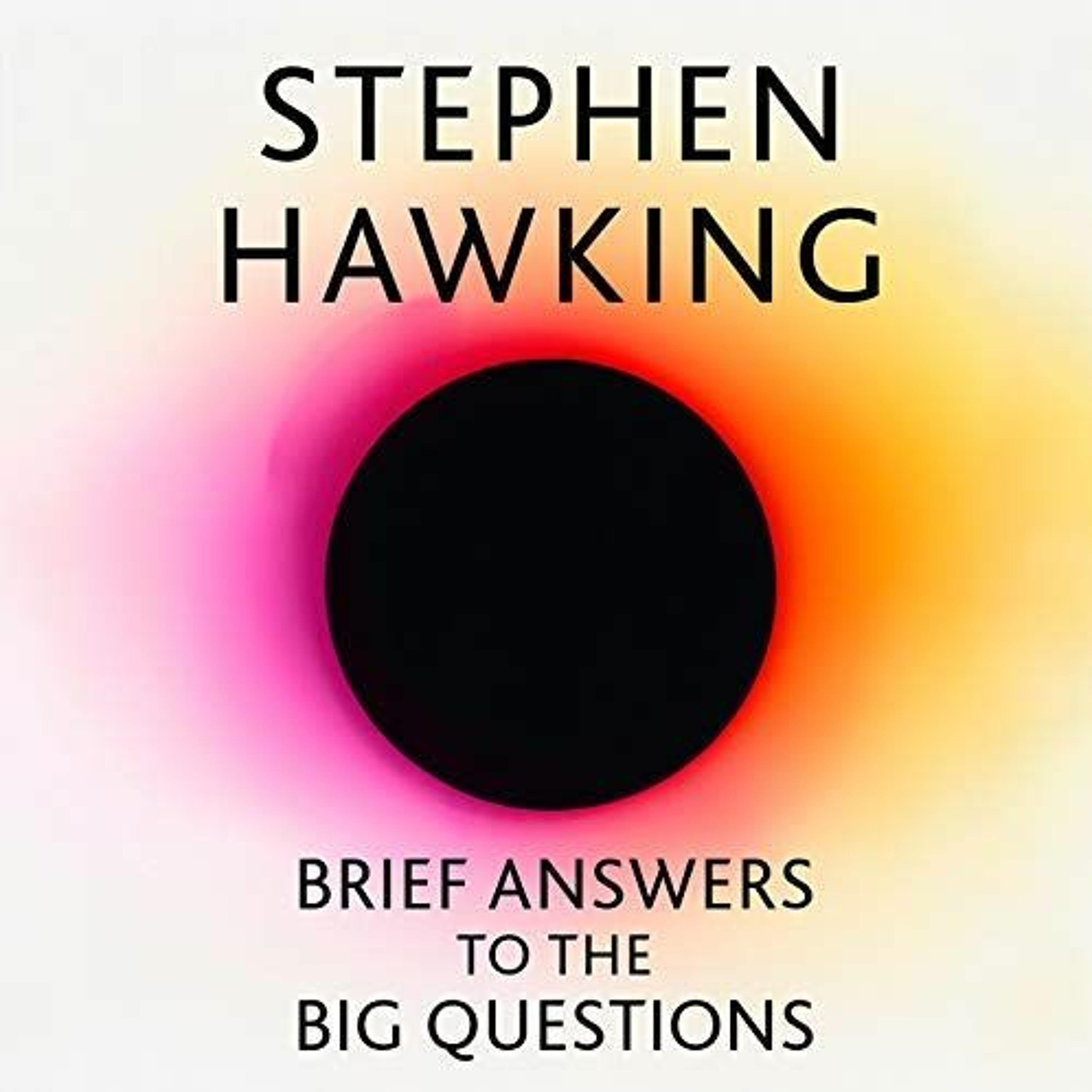 #70 Brief answers to the big questions