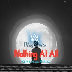 MagSonics, Alan Walker - Nothing At All (Remedeus Remix)