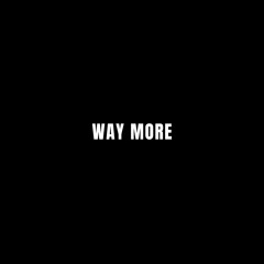 Way More [Prod. Pdub The Producer]