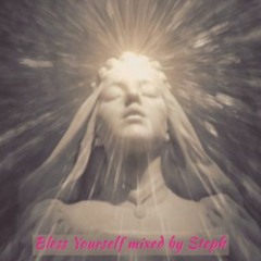 Bless Yourself mixed by Steph