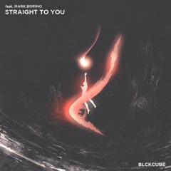 Straight to you (ft. Mark Borino)