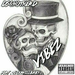 "Vibez" Feat. (TuckaHillBaby)