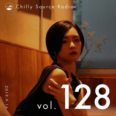 Chilly Source Radio Vol.128 YEN , AKITO Guest mix