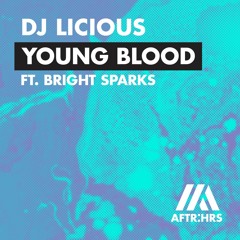 DJ Licious - Young Blood (feat. Bright Sparks)