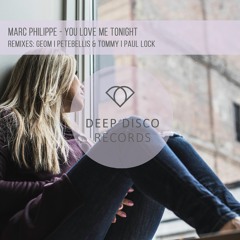 Marc Philippe - You Love Me Tonight (Pete Bellis & Tommy Remix)