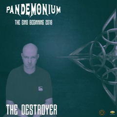 The Destroyer- Pandemonium The End/Beginning 2018