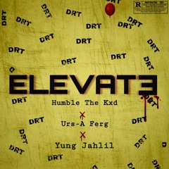 Humble The Kxd ft Urs-A Ferg & Yung Jahlil (Elevate)