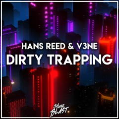 Hans Reed & V3NE - Dirty Trapping [Release]