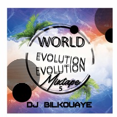 (Bonus) World Evolution Mixtape (5) By Dj Bilkouaye