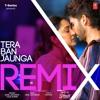 Tera Ban Jaunga Remix - Akhil Sachdeva, Tulsi Kumar & DJ Yogii.mp3
