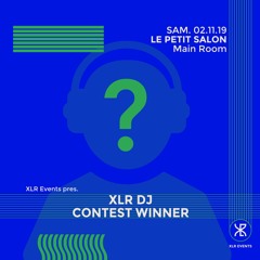 XLR Dj Contest - Sam 02.11.19 @ Le Petit Salon