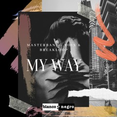 MasterBangg X Boix & Breakloop - My Way (Original Mix)