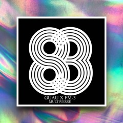 Guau x FM-3 - Multiverse (Millennial Mix) [OUT NOW]