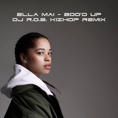 Boo'd Up - Ela Mai (DJ R.O.B KizHop Remix)