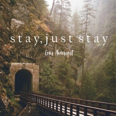 Stay, Just Stay