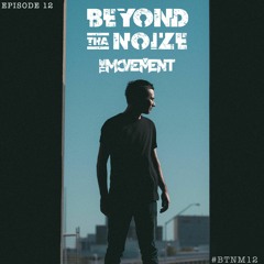 THE MOVEMENT EPISODE TWELVE #BTNM12