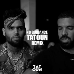 Chris Brown ft. Drake - No Guidance (Tatoun remix)