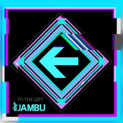 JAMBU- To The Left