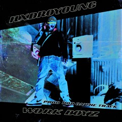 Work Boyz - Hxdroyoung (prod.by Robonthetrack)