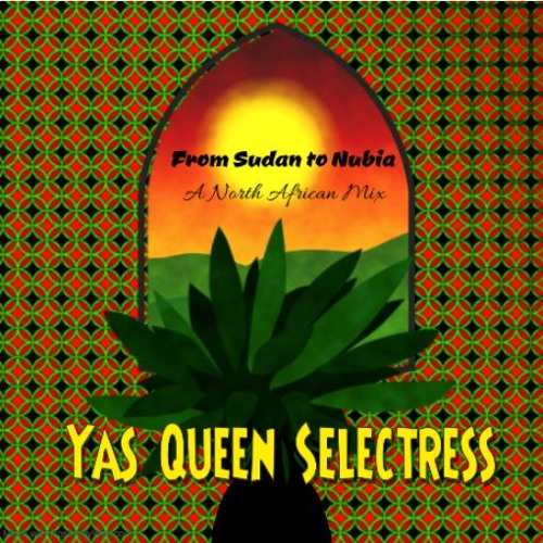 From Sudan To Nubia - A North African Mix // Yas Queen Selectress