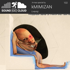 sound(ge)cloud 102 Xmas special by kMIMIZAN – enjoy the silence