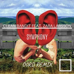 Clean Bandit & Zara Larsson - Symphony (Oord Remix)