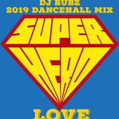 2019 DANCEHALL MIX--SUPER HERO LOVE