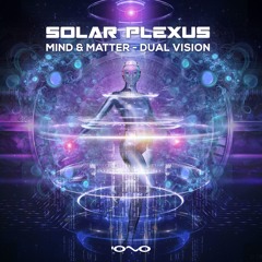 Dual Vision, Mind & Matter - Solar Plexus (Original Mix)