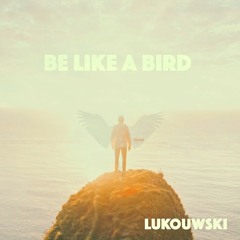 Be Like A Bird