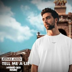 Jonas aden - Tell Me A Lies (hybrid Boi Remix)