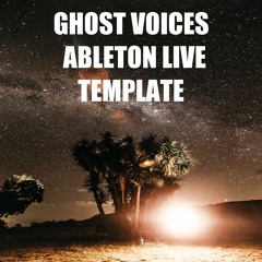 Ghost Voices (download Ableton Live Template)