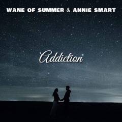 ADDICTION (Wane of Summer & Annie Smart)