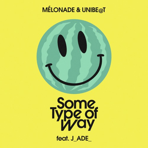 Mélonade & Unibe@t - Some Type Of Way Feat. J_Ade_