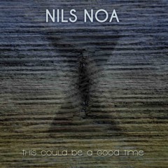 Premiere: Nils Noa - This Could Be A Good Time [Nixi Music]
