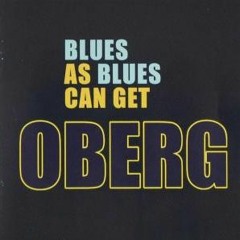 Oberg - Blues As Blues Can Get
