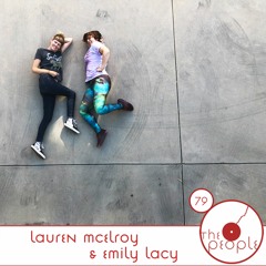 Ep 79 Lauren McElroy and Emily Lacy The People