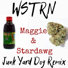 WSTRN - Maggie & Stardawg - Junk Yard Dog Bootleg Remix