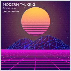 Modern Talking - Brother Louie (AREND REMIX) [FREE DOWNLOAD]