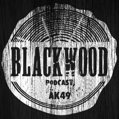AK49 - BlackWood Podcast 007