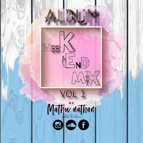 WeeKEnDMiX(Mathu_Dj_Nathan)VOL 1