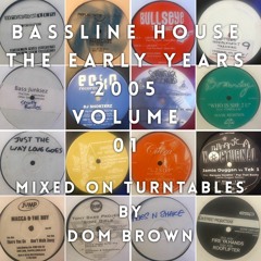 BASSLINE HOUSE THE EARLY YEARS 2005 VOLUME 01