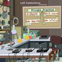 Lofi Collections presents doc infinity x Doctor Guava x Doc Battle x Dr.Doppler in Private Practice